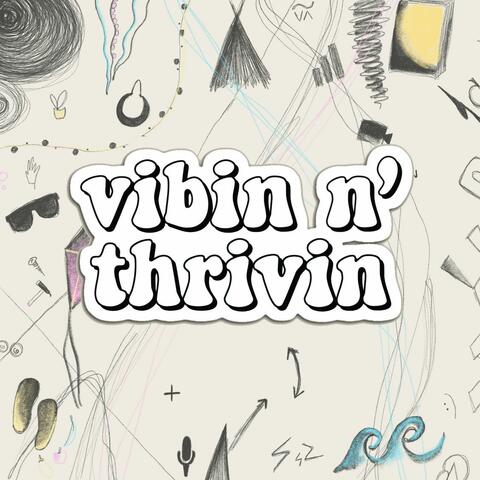 Vibin n' Thrivin - pt.1