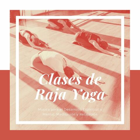 Clases de Raja Yoga: Música para el Desarrollo Espiritual y Mental, Meditación y Relajación