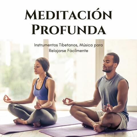 Meditación Profunda: Instrumentos Tibetanos, Música para Relajarse Fácilmente