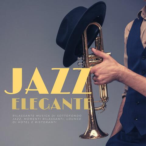 Jazz Elegante: Rilassante Musica di Sottofondo Jazz, Momenti Rilassanti, Lounge di Hotel e Ristoranti