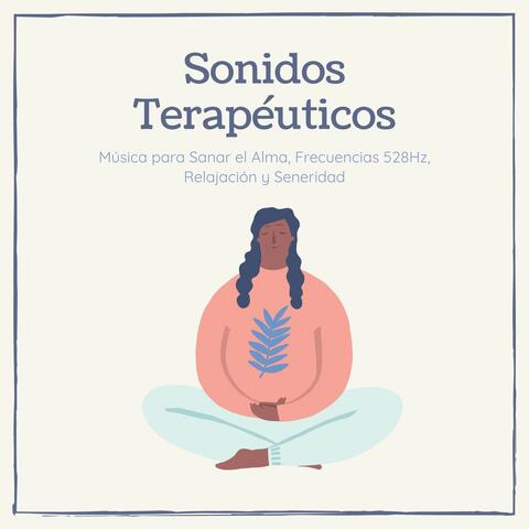 Sonidos Terapéuticos: Música para Sanar el Alma, Frecuencias 528Hz, Relajación y Seneridad