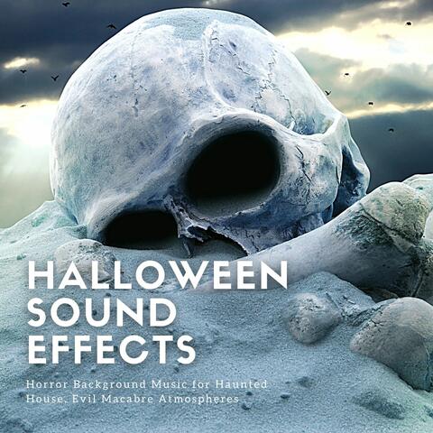 Halloween Sound Effects: Horror Background Music for Haunted House, Evil Macabre Atmospheres