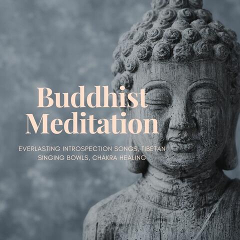 Buddhist Meditation: Everlasting Introspection Songs, Tibetan Singing Bowls, Chakra Healing