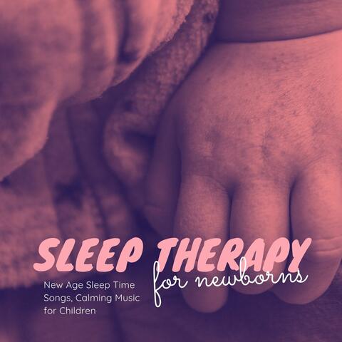Sleep Therapy for Newborns: New Age Sleep Time Songs, Calming Music for Children