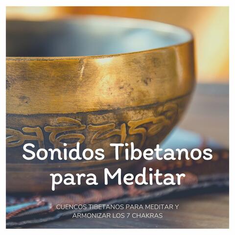 Sonidos Tibetanos para Meditar: Cuencos Tibetanos para Meditar y Armonizar los 7 Chakras