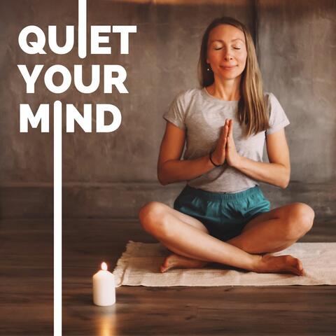 Quiet Your Mind: Deep Sleep Meditation Music, Calm Down Anxiety and Distress