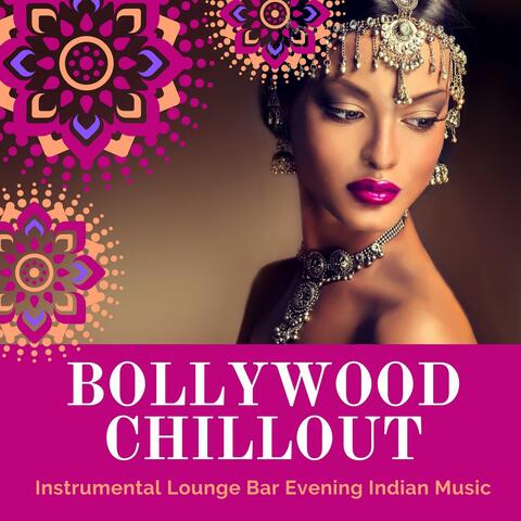 Bollywood Chillout: Instrumental Lounge Bar Evening Indian Music
