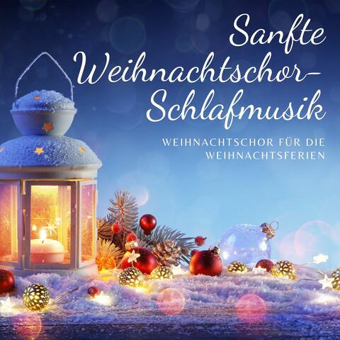 Sanfte Weihnachtschor-Schlafmusik: Weihnachtschor für die Weihnachtsferien