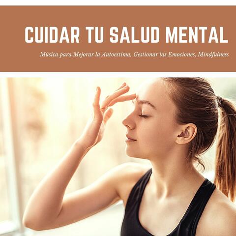 Cuidar tu Salud Mental: Música para Mejorar la Autoestima, Gestionar las Emociones, Mindfulness