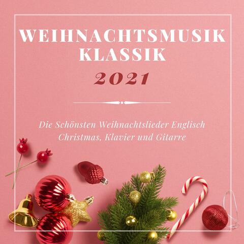 Weihnachtsmusik Klassik 2021: Die Schönsten Weihnachtslieder Englisch Christmas, Klavier und Gitarre