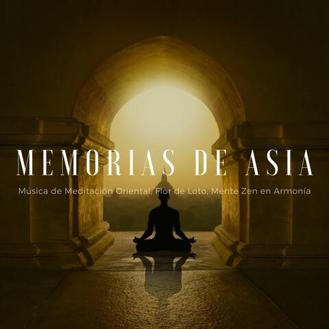 Memorias de Asia: Música de Meditación Oriental, Flor de Loto, Mente Zen en Armonía