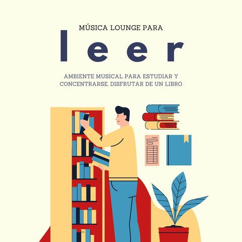 Música Lounge para Leer: Ambiente Musical para Estudiar y Concentrarse, Disfrutar de un Libro