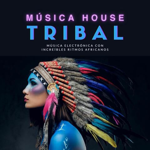 Música House Tribal: Música Electrónica con Increíbles Ritmos Africanos