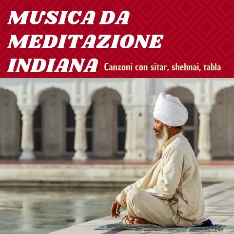Musica da meditazione indiana: Canzoni con sitar, shehnai, tabla