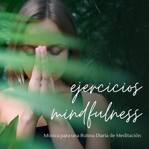 Ejercicios Mindfulness: Música para una Rutina Diaria de Meditación
