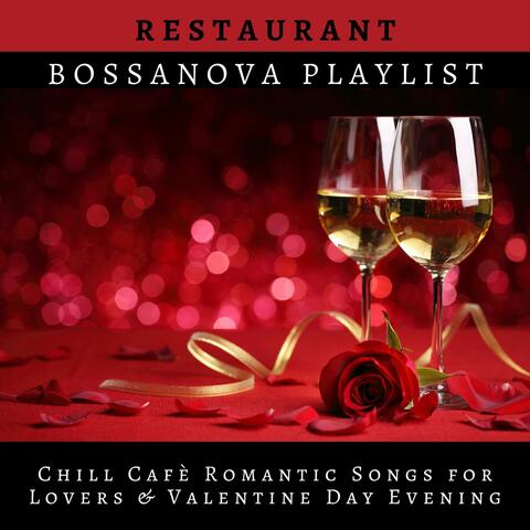 Restaurant Bossanova Playlist: Chill Cafè Romantic Songs for Lovers & Valentine Day Evening