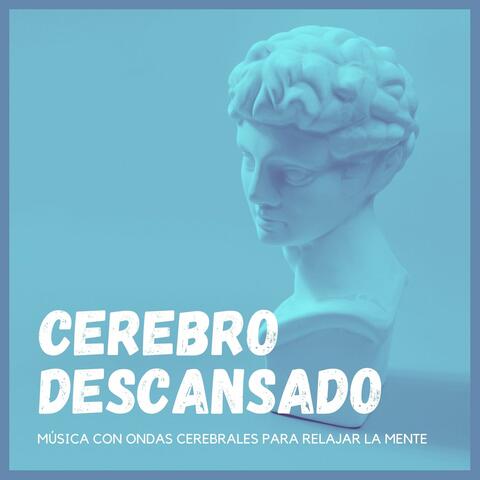 Cerebro Descansado: Música con Ondas Cerebrales para Relajar la Mente