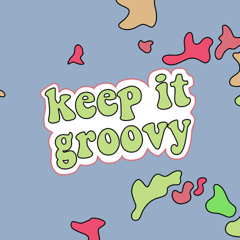 Keep It Groovy