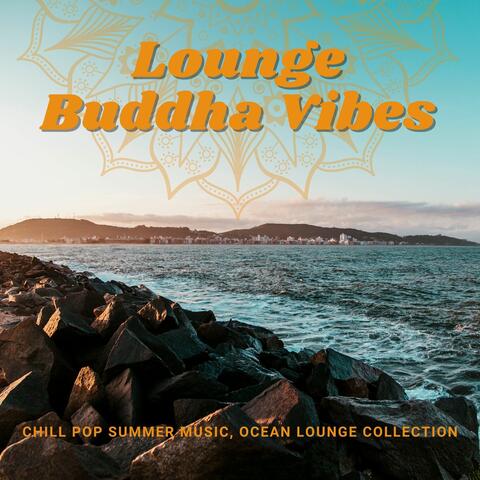 Lounge Buddha Vibes: Chill Pop Summer Music, Ocean Lounge Collection