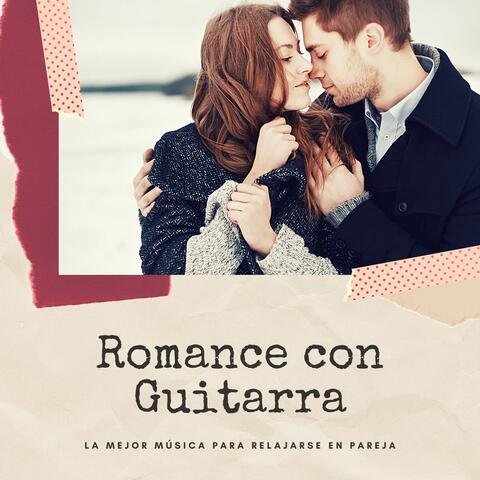 Romance con Guitarra: La mejor Música para Relajarse en Pareja