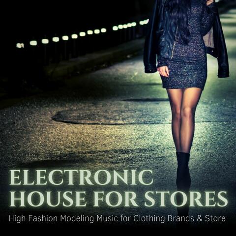Electronic House for Stores: High Fashion Modeling Music for Clothing Brands & Store