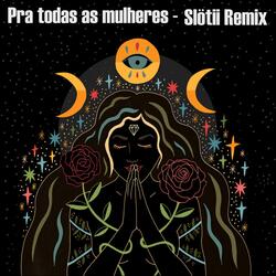 Pra Todas as Mulheres