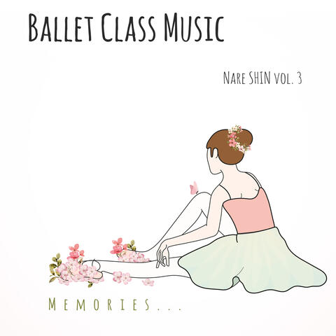 Ballet Class Music vol. 3 (Memories...)