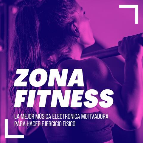 Zona Fitness: La mejor Música Electrónica Motivadora para Hacer Ejercicio Físico