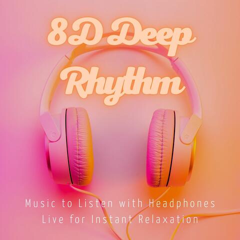 Deep Rhythm: Music to Listen with Headphones Live for Instant Relaxation