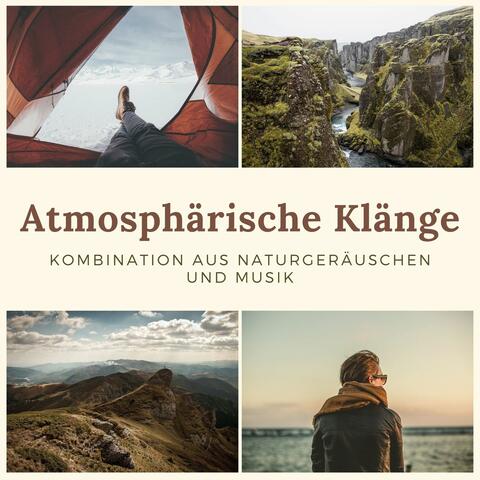 Atmosphärische Klänge: Kombination aus Naturgeräuschen und Musik um dein Stress abzubauen