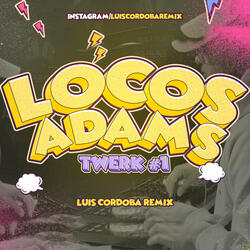 Locos Adams Twerk #1