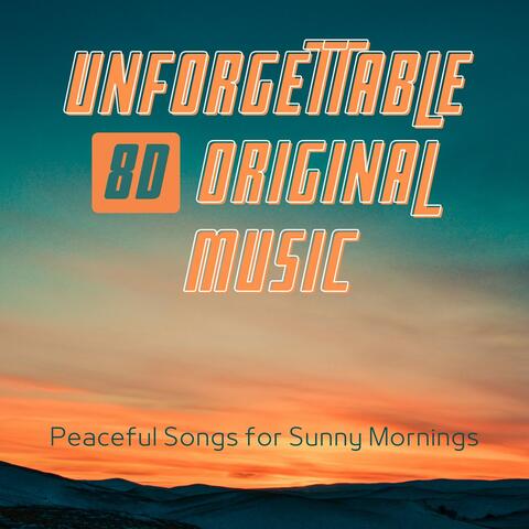 Unforgettable Original Music: Peaceful Songs for Sunny Mornings