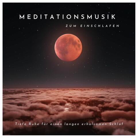 Meditationsmusik zum einschlafen: Tiefe Ruhe für einen langen erholsamen Schlaf