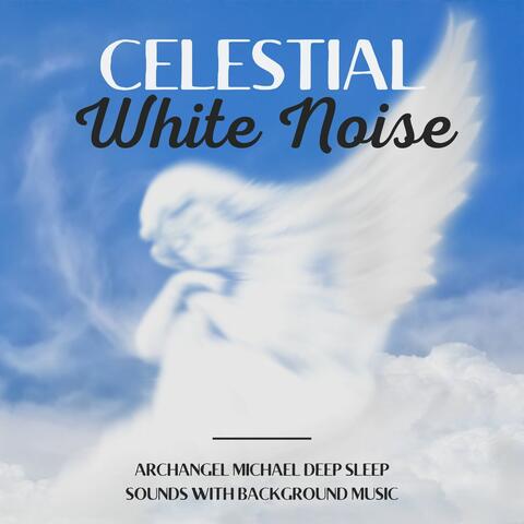 Celestial White Noise: Archangel Michael Deep Sleep Sounds with Background Music