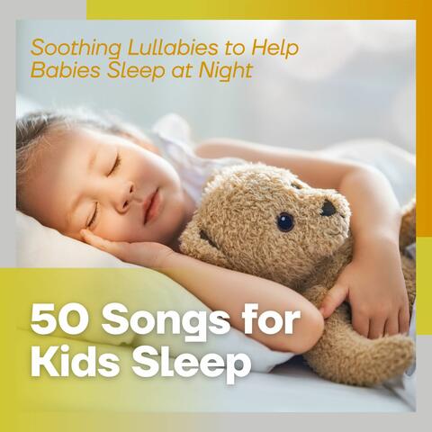 50 Songs for Kids Sleep: Soothing Lullabies to Help Babies Sleep at Night