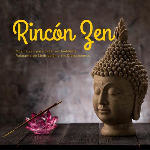 Rincón Zen: Música Zen para Crear un Ambiente Relajante de Meditación y sin Distracciones