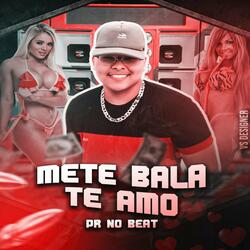 METE BALA,TE AMO