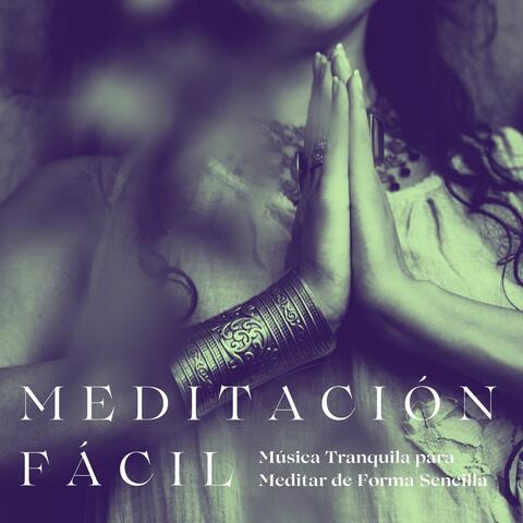 Meditación Fácil: Música Tranquila para Meditar de Forma Sencilla
