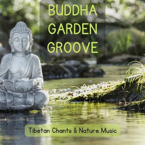 Buddha Garden Groove: Tibetan Chants & Nature Music