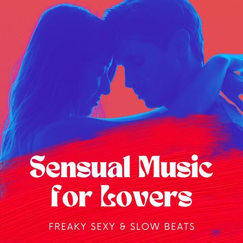 Sensual Music for Lovers: Freaky Sexy & Slow Beats