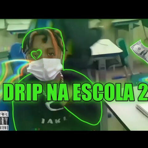 Drip na escola 2