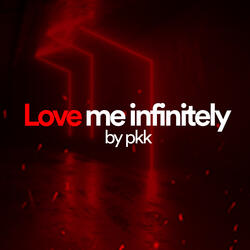 Love me infinitely