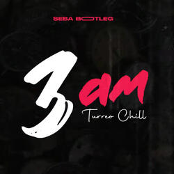 3 Am (Turreo Chill)