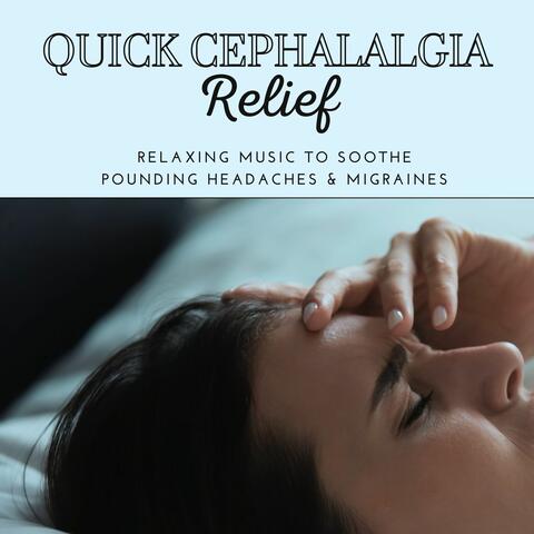 Quick Cephalalgia Relief: Relaxing Music to Soothe Pounding Headaches & Migraines