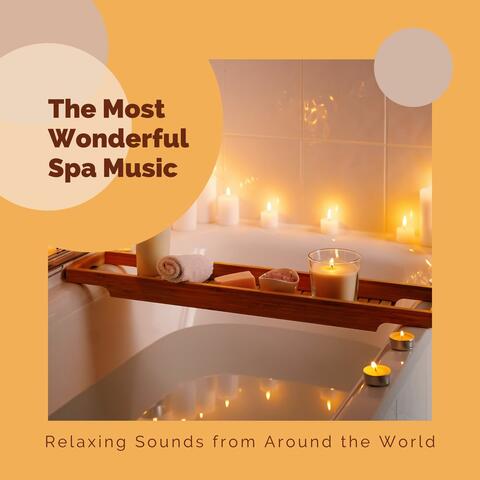 The Most Wonderful Spa Music: Relaxing Sounds from Around the World