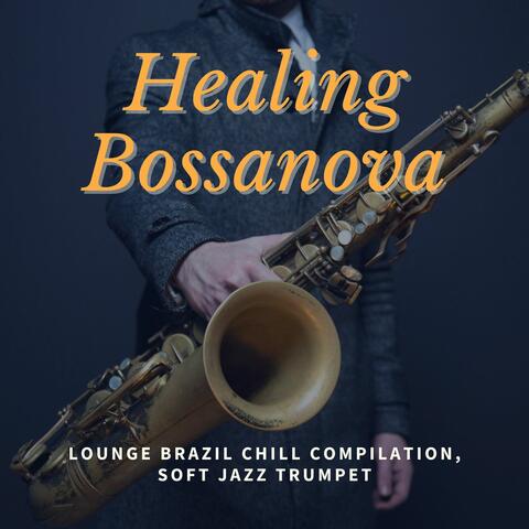 Healing Bossanova: Lounge Brazil Chill Compilation, Soft Jazz Trumpet
