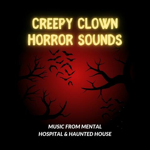 Creepy Clown Horror Sounds: Music from Mental Hospital & Haunted House