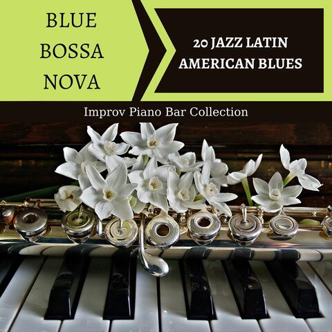 Blue Bossa Nova: 20 Jazz Latin American Blues, Improv Piano Bar Collection