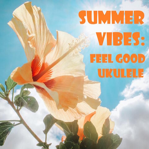 Summer Vibes: Feel Good Ukelele