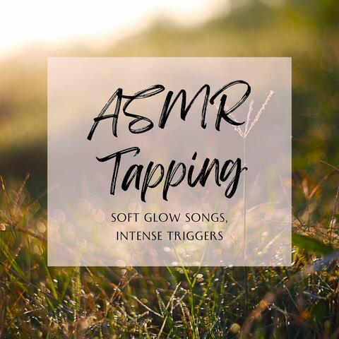 ASMR Tapping: Soft Glow Songs, Intense Triggers